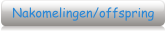 Nakomelingen/offspring